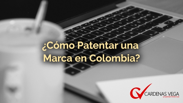 Como Patentar una Marca en Colombia