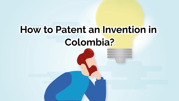 How to Patent an Invention in Colombia?