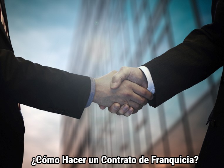 ¿Cómo Hacer un Contrato de Franquicia?