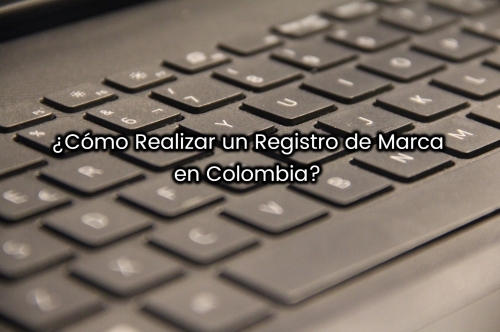 ¿Cómo Realizar un Registro de Marca?