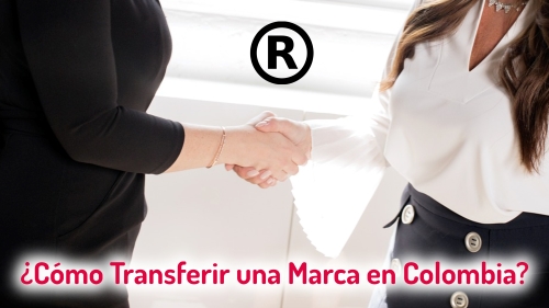 ¿Cómo Transferir una Marca en Colombia?