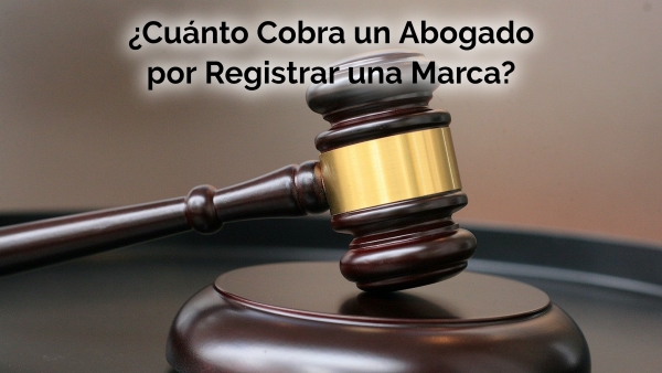 ¿Cuánto Cobra un Abogado por Registrar una Marca?