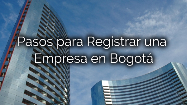 Pasos para Registrar una Empresa en Bogotá