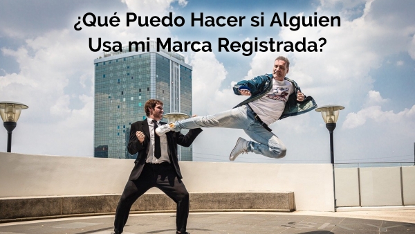 ¿Qué Hacer si Alguien Usa mi Marca Registrada?