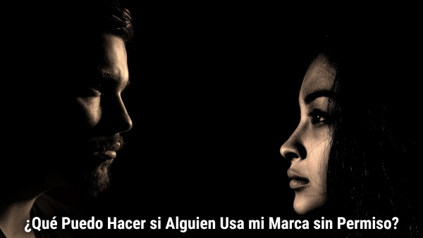 ¿Qué Puedo Hacer si Alguien Usa mi Marca sin Permiso? ¿Qué Puedo Hacer si Alguien Usa mi Marca sin Permiso?