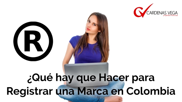 ¿Qué hay que Hacer para Registrar una Marca en Colombia?