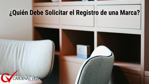 ¿Quién Debe Solicitar el Registro de una Marca?