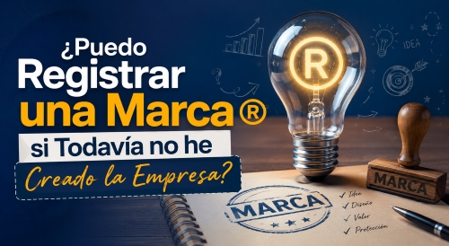 ¿Puedo Registrar una Marca si Todavía no he Creado la Empresa? ¿Puedo Registrar una Marca si Todavía no he Creado la Empresa?